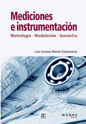 Mediciones e instrumentaci?n: Metrolog?a, modelamiento, sens?rica - Mart?n Santamar?a, Luis Enrique