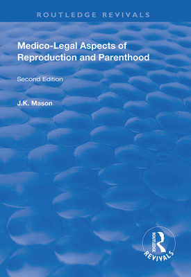 Medico-Legal Aspects of Reproduction and Parenthood - Mason, J. K.