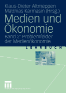Medien Und Okonomie: Band 2: Problemfelder Der Medienokonomie