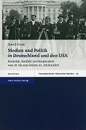 Medien Und Politik In Deutschland Und Den USA: Kontrolle, Konflikt Und Kooperation