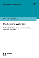 Medien Und Wahrheit: Medienethische Perspektiven Auf Desinformation, Lugen Und 'fake News'