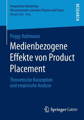 Medienbezogene Effekte Von Product Placement: Theoretische Konzeption Und Empirische Analyse - Rathmann, Peggy