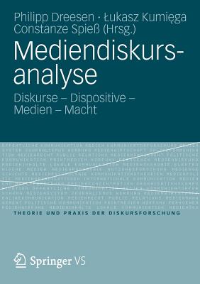 Mediendiskursanalyse: Diskurse - Dispositive - Medien - Macht - Dreesen, Philipp (Editor), and Kumiega, Lukasz (Editor), and Spie?, Constanze (Editor)