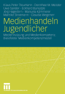 Medienhandeln Jugendlicher: Mediennutzung Und Medienkompetenz. Bielefelder Medienkompetenzmodell