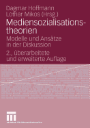 Mediensozialisationstheorien: Modelle Und Ansatze in Der Diskussion