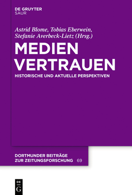 Medienvertrauen - Blome, Astrid (Editor), and Eberwein, Tobias (Editor), and Averbeck-Lietz, Stefanie (Editor)