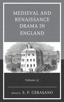 Medieval and Renaissance Drama in England - Cerasano, S P (Editor), and Hirschfeld, Heather Anne, and Gieskes, Edward