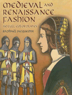 Medieval and Renaissance Fashion: 90 Full-Color Plates