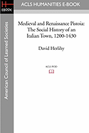 Medieval and Renaissance Pistoia: The Social History of an Italian Town, 1200-1430 - Herlihy, David