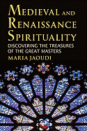 Medieval and Renaissance Spirituality: Discovering the Treasures of the Great Masters