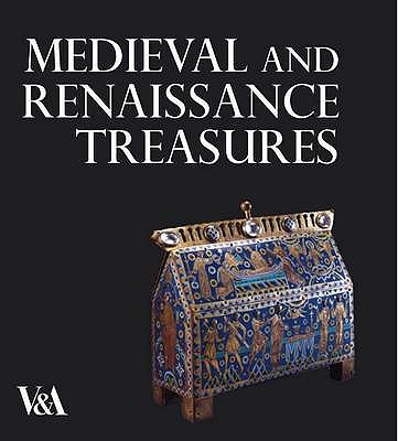 Medieval and Renaissance Treasures from the V&A - Williamson, Paul, and Motture, Peta