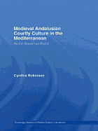 Medieval Andalusian Courtly Culture in the Mediterranean: Hadth Bayd wa Riyd