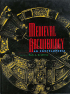 Medieval Archaeology:: An Encyclopedia