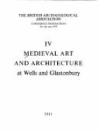 Medieval Art and Architecture at Wells and Glastonbury - British Archaeological Association, and Draper, Peter, Mr., and Draper, Laurence (Editor)