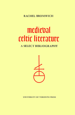 Medieval Celtic Literature: A Select Bibliography - Bromwich, Rachel, and Leyerle, John (Series edited by)