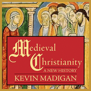 Medieval Christianity: A New History