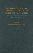 Medieval Church Law and the Origins of the Western Legal Tradition: A Tribute to Kenneth Pennington