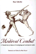 Medieval Combat: A Fifteenth-Century Illustrated Manual of Swordfighting and Close-Quarter Combat - Talhoffer, Hans, and Rector, Mark (Editor), and Clements, John (Foreword by)
