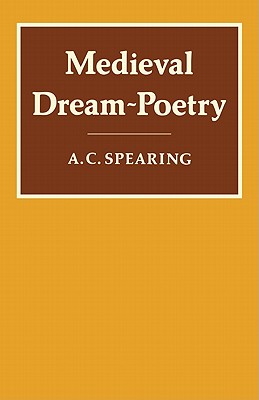 Medieval Dream-Poetry - Spearing, A C