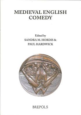 Medieval English Comedy - Hardwick, Paul (Editor), and Hordis, Sandra (Editor)