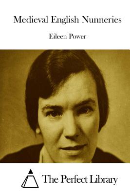 Medieval English Nunneries - The Perfect Library (Editor), and Power, Eileen