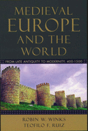 Medieval Europe and the World: From Late Antiquity to Modernity, 400-1500
