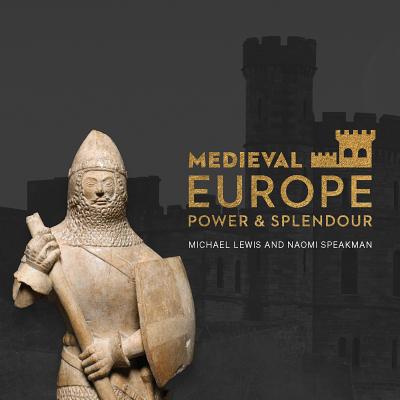 Medieval Europe: Power and Legacy - Lewis, Michael, Professor, PhD, and Speakman, Naomi