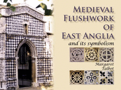 Medieval Flushwork of East Anglia: And its symbolism - Talbot, Margaret