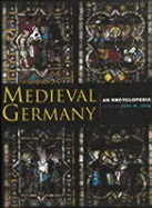 Medieval Germany: An Encyclopedia