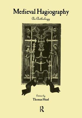 Medieval Hagiography: An Anthology - Head, Thomas