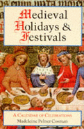 Medieval holidays and festivals : a calendar of celebrations