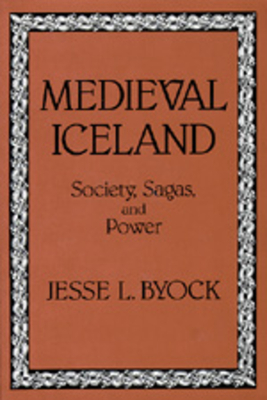 Medieval Iceland: Society, Sagas, and Power - Byock, Jesse L