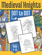 Medieval Knight Dot to Dot: For Kids 4-10 Years