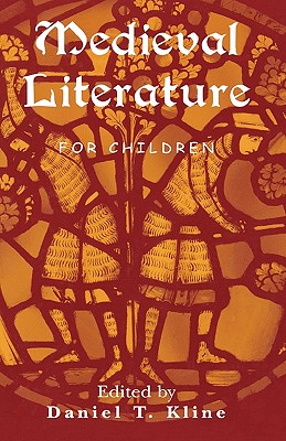 Medieval Literature for Children - Kline, Daniel T (Editor)