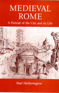 Medieval Rome: A Portrait of the City and Its Life