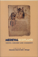 Medieval Scotland: Crown, Lordship & Community