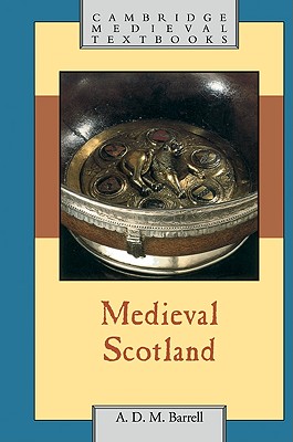 Medieval Scotland - Barrell, A. D. M.