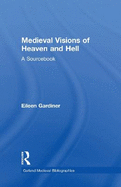 Medieval Visions of Heaven and Hell: A Sourcebook