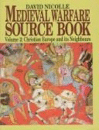 Medieval Warfare Source Book: Warfare in Western Christedom