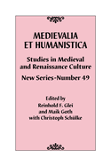 Medievalia Et Humanistica, No. 49: Studies in Medieval and Renaissance Culture: New Series