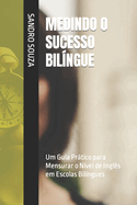 Medindo O Sucesso Bil?ngue: Um Guia Prtico para Mensurar o N?vel de Ingl?s em Escolas Bil?ngues