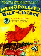 Mediopollito / Half-Chicken: A Folktale in Spanish and English