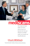 Mediscams: How to Spot and Avoid Healthcare Scams, Medical Frauds, and Quackery from the Local Physician to the Major Healthcare Providers and