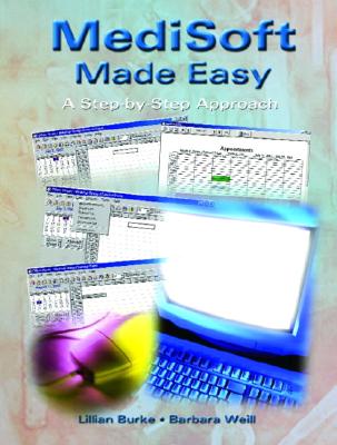 Medisoft Made Easy: A Step-By-Step Approach - Burke, Lillian, and Weill, Barbara
