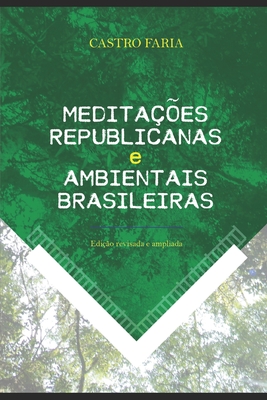 Medita??es republicanas e ambientais brasileiras: Edi??o revisada e ampliada - Boson de Castro Faria, ?lvaro