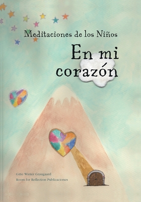 Meditaciones de los Ninos En mi corazon - Ralston, Elsie (Illustrator), and Cuculiza, Mar?a Nelly (Translated by), and Graugaard, Gitte Winter