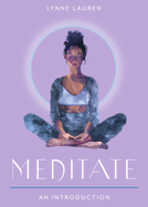 Meditate: Your Plain & Simple Guide to Calming the Mind and De-Stressing Your Life