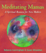 Meditating Mamas: A Spiritual Resource for New Mothers