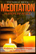 Meditation: 34 Steps to Peace- Mindfulness, Meditation Techniques and Relieving Stress
