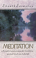 Meditation: A Simple Eight-Point Program for Translating Spiritual Ideala Simple Eight-Point Program for Translating Spiritual Ideals Into Daily Life S Into Daily Life - Easwaran, Eknath